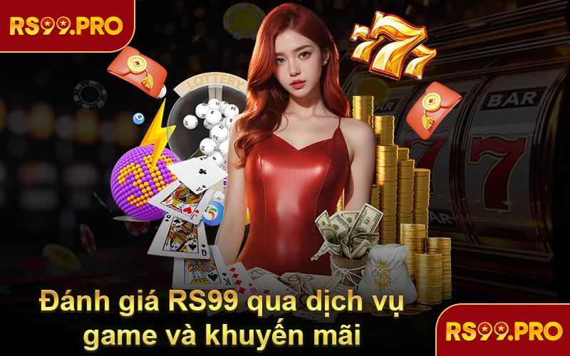 Đánh giá RS99 qua dịch vụ game và khuyến mãi