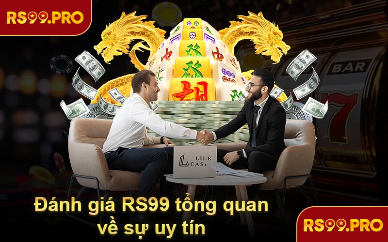 Đánh giá RS99 tổng quan về sự uy tín