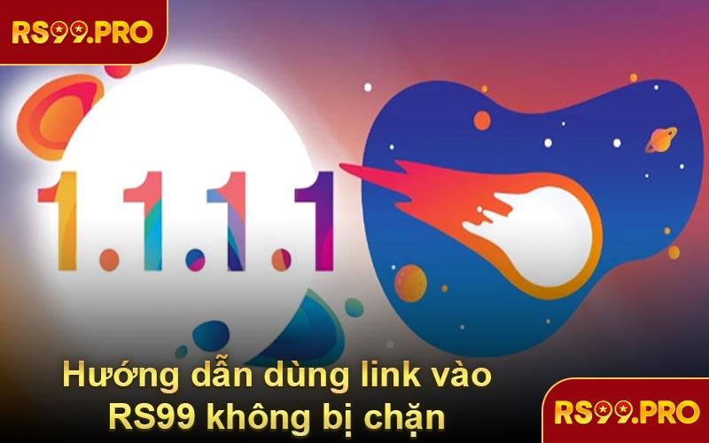 Hướng dẫn dùng link vào RS99 không bị chặn