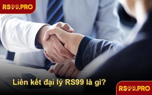 Liên kết đại lý RS99 là gì