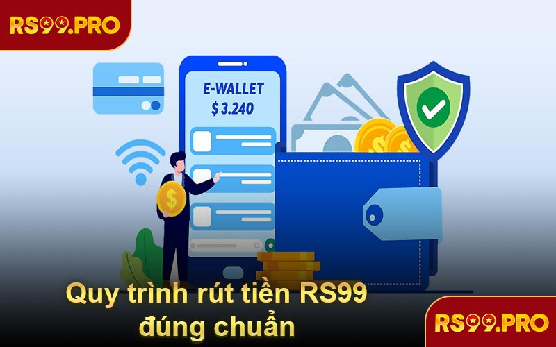 Quy trình rút tiền RS99 đúng chuẩn