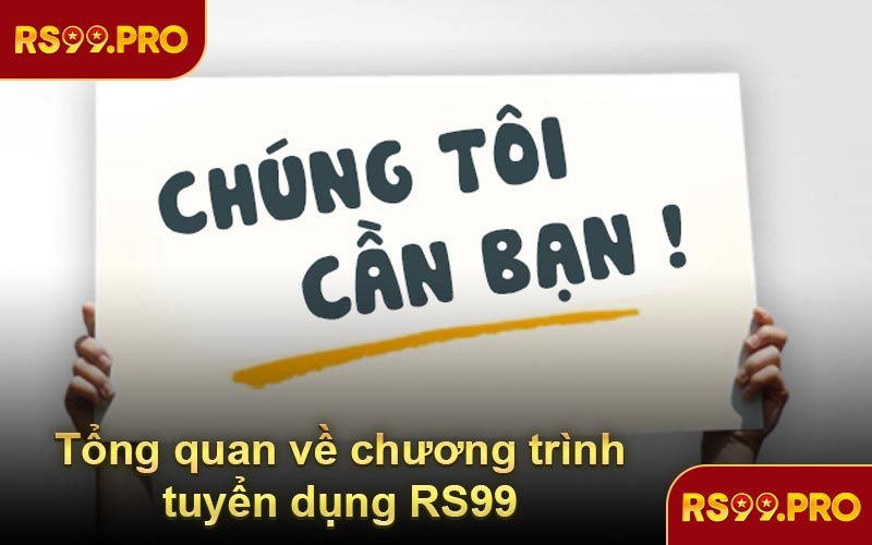 Tổng quan về chương trình tuyển dụng RS99