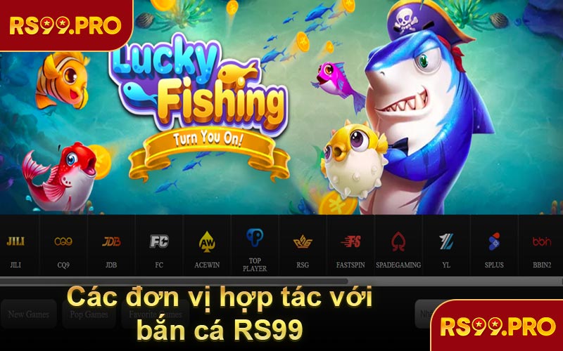 Các đơn vị hợp tác với bắn cá RS99