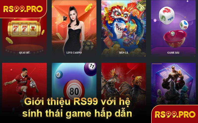 Giới thiệu RS99 với hệ sinh thái game hấp dẫn