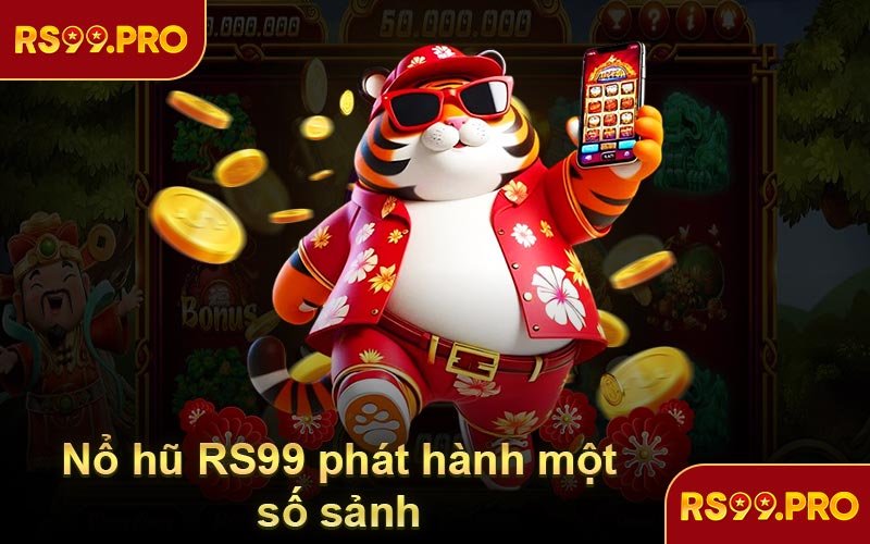 Nổ hũ RS99 phát hành một số sảnh